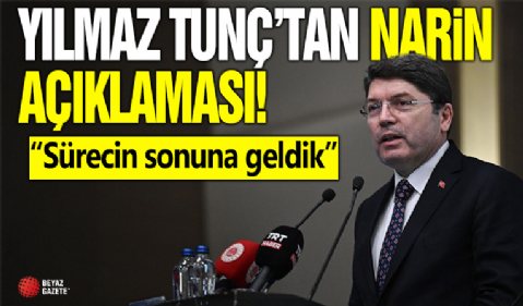 Yılmaz Tunç'tan Narin açıklaması: Sürecin sonuna geldik, sonradan tespit edilen kamera görüntüleri var