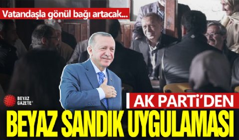 AK Parti'den 'beyaz sandık' uygulaması: Vatandaşın yazacak Erdoğan okuyacak