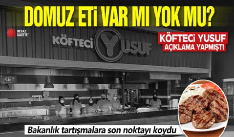 Bakanlıktan 'Köfteci Yusuf' kararı! Domuz eti kullanıldığı kesinleşti mi?