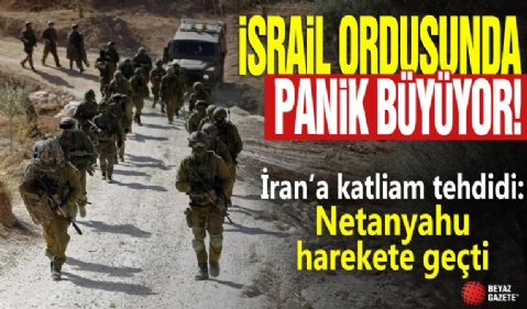 İsrail ordusunda panik büyüyor! İran’a katliam tehdidi: Netanyahu harekete geçti