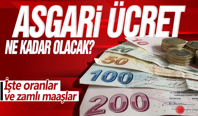 Asgari ücret ne kadar olacak? İşte oranlar ve zamlı maaşlar