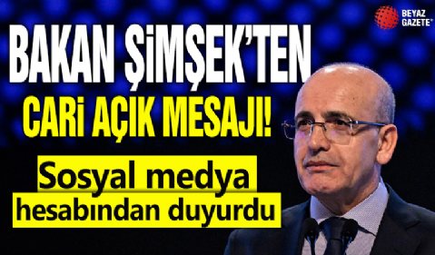 Bakan Şimşek'ten cari açık mesajı