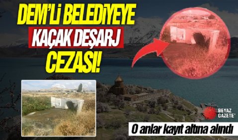 DEM'li belediyeye kaçak deşarj cezası! O anlar kayıt altına alındı