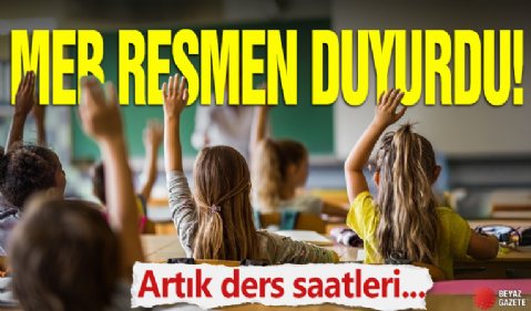 MEB resmen duyurdu: Artık ders saatleri...