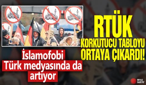 RTÜK korkutucu tabloyu ortaya çıkardı: İslamofobi Türk medyasında da artıyor