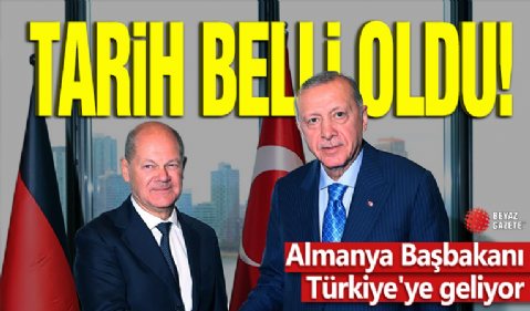 Tarih belli oldu! Almanya Başbakanı Türkiye'ye geliyor