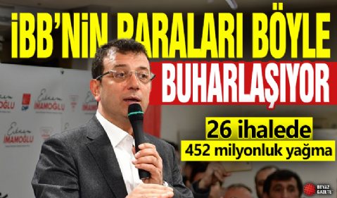 İBB’nin paraları böyle buharlaşıyor: 26 ihalede 452 milyonluk yağma