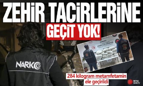 Edirne'den Hakkari'ye zehir tacirlerine aman yok! 284 kilogram metamfetamin ve 80 kilogram kokain ele geçirildi