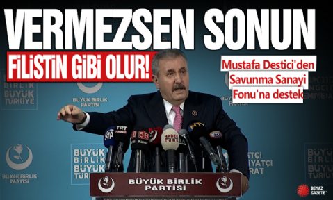 Mustafa Destici'den Savunma Sanayi Fonu'na destek