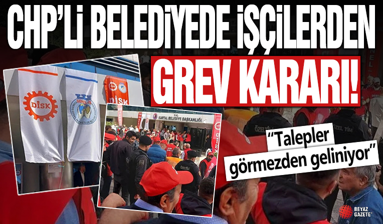 CHP’li Kartal Belediyesi işçileri grev kararı aldı