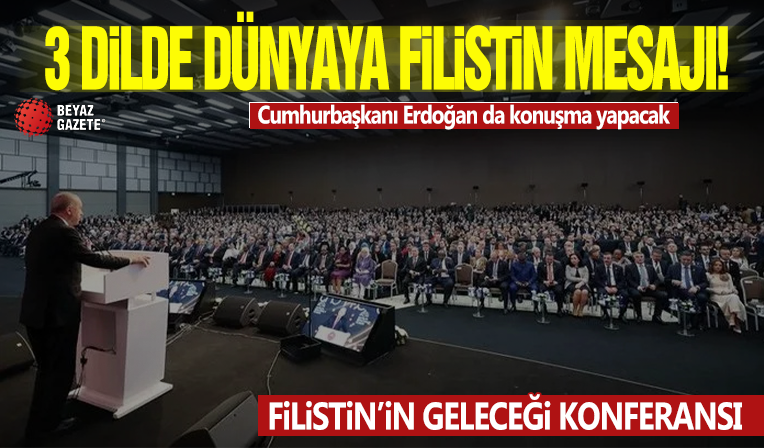Filistin’in Geleceği Konferansı bugün başlıyor! Başkan Erdoğan da konuşma yapacak