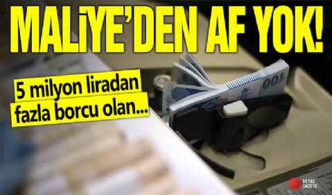 Maliye 5 milyon liradan fazla borcu olan vergi yüzsüzlerini ifşa ediyor