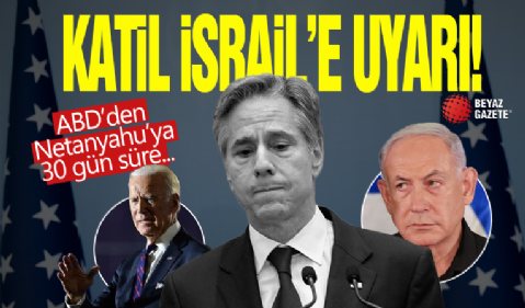 ABD’den İsrail’e uyarı: Netanyahu’ya 30 gün süre verdiler!