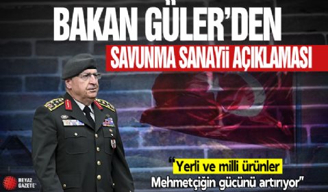 Bakan Güler'den son dakika savunma sanayii açıklaması