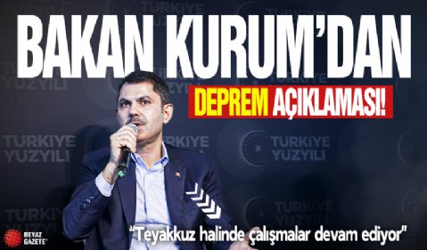 Bakan Kurum'dan deprem açıklaması