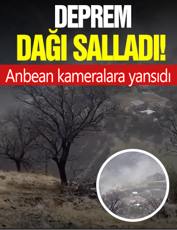 Dağ yerinden oynadı: Deprem anı kamerada