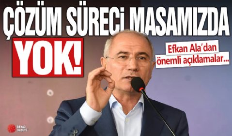 Efkan Ala: Çözüm süreci masamızda yok!