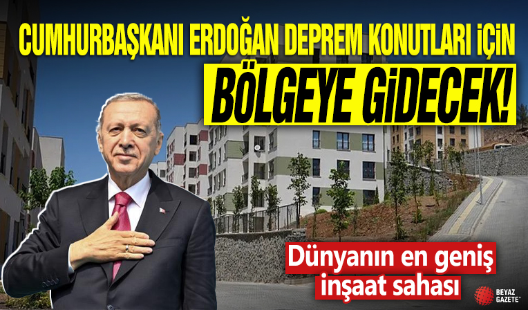 Güvenli ve sağlam gelecek için 7 gün 24 saat çalışmaya devam! Cumhurbaşkanı Erdoğan deprem konutları için bölgeye gidecek