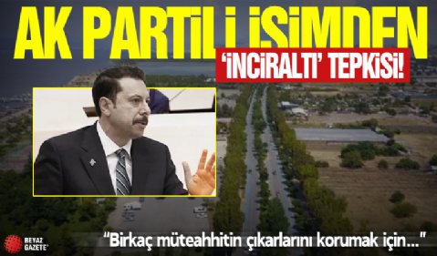 AK Partili Kaya’dan büyükşehire ‘İnciraltı’ tepkisi: Birkaç müteahhitin çıkarlarını korumak için…