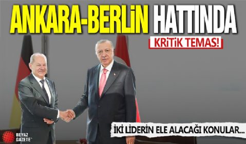 Ankara-Berlin hattında kritik temas! Başkan Erdoğan, Almanya Başbakanı Scholz ile görüşecek