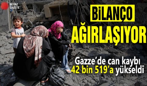 Bilanço ağırlaşıyor! Gazze’de can kaybı 42 bin 519’a yükseldi