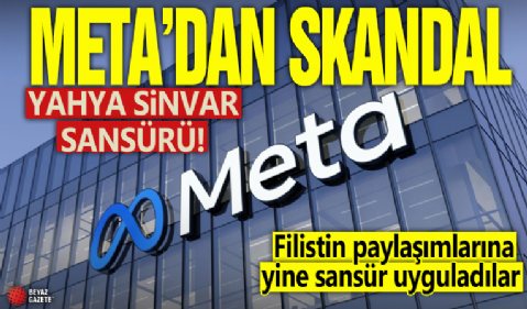 Meta'dan skandal Yahya Sinvar sansürü! Filistin paylaşımlarına yine sansür uyguladılar