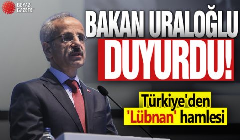 Bakan Uraloğlu duyurdu! Türkiye'den 'Lübnan' hamlesi