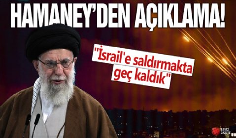 Hamaney, 'İsrail'e saldırmakta geç kaldık' dedi