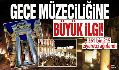 Kültür Bakanlığının başlattığı! Gece Müzeciliğine büyük ilgi