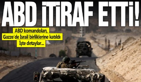 ABD itiraf etti: Komandolar Gazze'de İsrail birliklerine katıldı