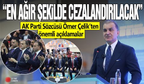 AK Parti Sözcüsü Ömer Çelik: Yenidoğan çetesi, en ağır şekilde cezalandırılacak