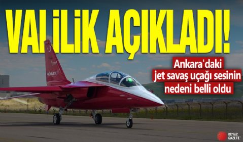 Ankara'daki jet savaş uçağı sesinin nedeni belli oldu! Ankara valiliği açıkladı