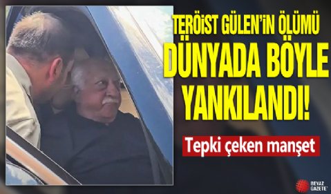 Terörist Gülen'in ölümü dünyada böyle yankılandı! Tepki çeken manşet