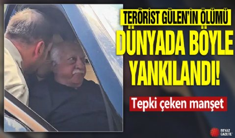 Terörist Gülen'in ölümü dünyada böyle yankılandı! Tepki çeken manşet