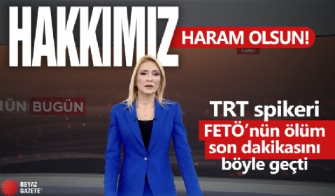 TRT spikerinden Feto sözleri: Hakkımız haram olsun