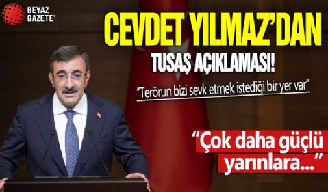 Cevdet Yılmaz'dan TUSAŞ saldırısına ilişkin açıklama