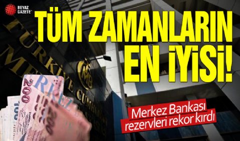 Merkez Bankası'nın rezervleri rekor kırdı