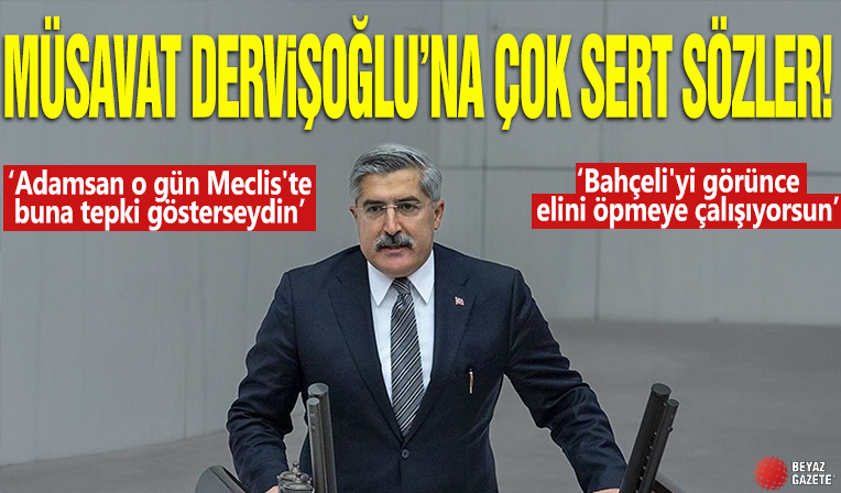 Müsavat Dervişoğlu'na çok sert sözler: Adamsan o gün Meclis'te buna tepki gösterseydin, Bahçeli'yi görünce elini öpmeye çalışıyorsun