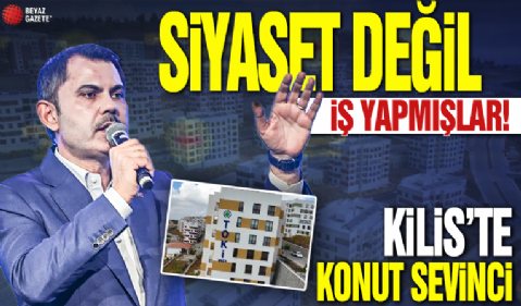 Siyaset değil iş yapmışlar! Kilis'te konut sevinci