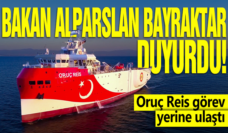 Bakan Alparslan Bayraktar duyurdu! Oruç Reis görev yerine ulaştı