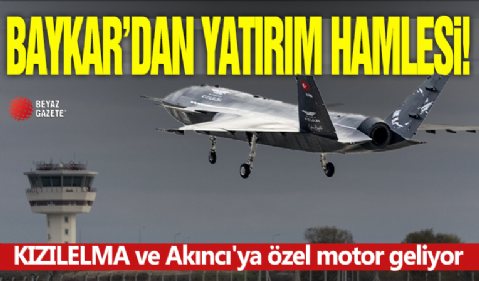 Baykar'dan 300 milyon dolarlık yatırım hamlesi! KIZILELMA ve Akıncı'ya özel motor geliyor