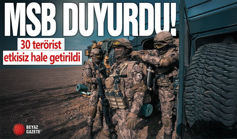 MSB: 30 terörist etkisiz hale getirildi