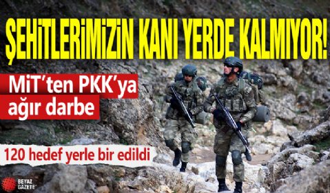 Şehitlerimizin kanı yer kalmıyor! MİT'ten PKK'ya ağır darbe: 120 hedef yerle bir edildi