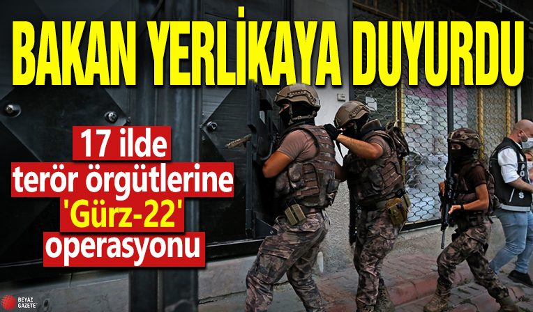 Bakan Yerlikaya duyurdu! 17 ilde terör örgütlerine 'Gürz-22' operasyonu