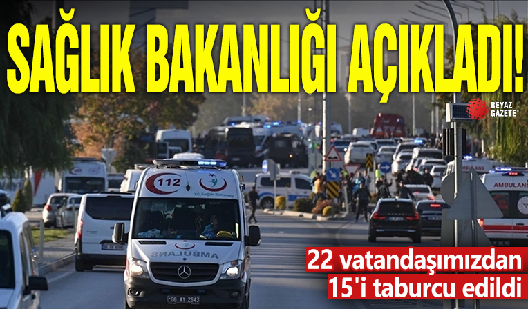 Sağlık Bakanlığı açıkladı: 22 vatandaşımızdan 15'i taburcu edildi
