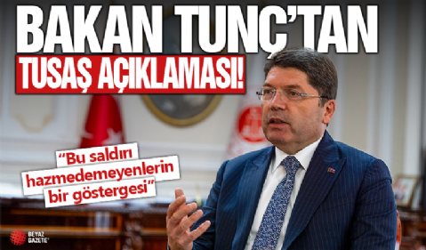 Adalaet Bakanı Yılmaz Tunç'tan TUSAŞ açıklaması: Bu saldırı hazmedemeyenlerin bir göstergesi.