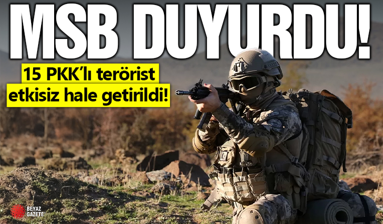 Teröre geçit yok! MSB duyurdu: 15 PKK'lı terörist etkisiz!