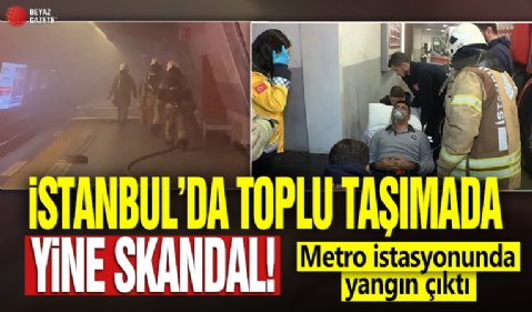 İstanbul’da toplu taşımada yine skandal! Metro istasyonunda yangın çıktı