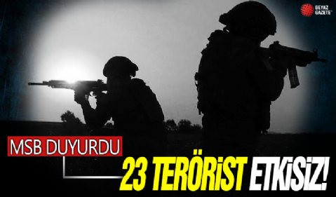 MSB duyurdu: Irak'ın kuzeyinde 23 terörist daha öldürüldü