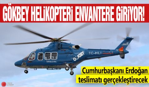 GÖKBEY Helikopteri envantere giriyor! Cumhurbaşkanı Erdoğan teslimatı gerçekleştirecek